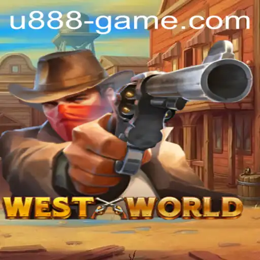 Discovering WestWorld: The Ultimate Adventure Game with U888